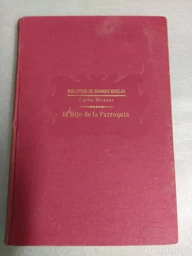 EL HIJO DE LA PARROQUIA. CARLOS DICKENS. BIBLIOTECA DE GRANDES NOVELAS RAMON SOPENA.