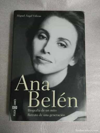 ANA BELEN, BIOGRAFÍA DE UN MITO, RETRATO DE UNA GENERACIÓN - MIGUEL ÁNGEL VILLENA