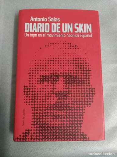 DIARIO DE UN SKIN. UN TOPO EN EL MOVIMIENTO NEONAZI ESPAÑOL. (ANTONIO SALAS)