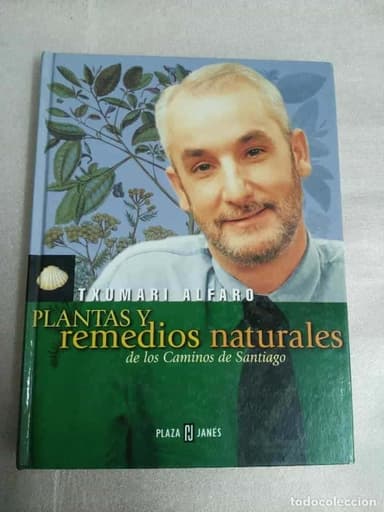 PLANTAS Y REMEDIOS NATURALES DE LOS CAMINOS DE SANTIAGO - ALFARO, TXUMARI
