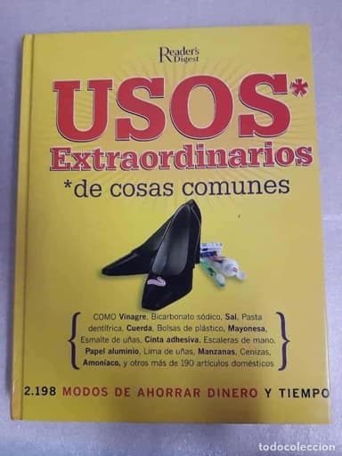 USOS EXTRAORDINARIOS DE COSAS COMUNES. 2198 MODOS DE AHORRAR. READER´S DIGEST PASTAS DURAS