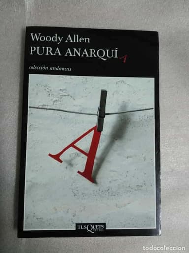 PURA ANARQUIA - WOODY ALLEN - ANDANZAS Nº 638 - TUSQUETS