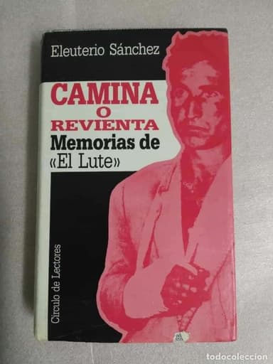 CAMINA O REVIENTA MEMORIAS DE EL LUTE ELEUTERIO SANCHEZ
