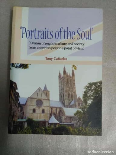 PORTRAIS OF THE SOUL . A VISION OF ENGLISH CULTURA ANDA SOCIETY FROM A SPANISH PERSONS POINT OF WIEW