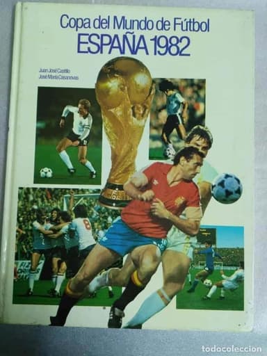 COPA DEL MUNDO DE FUTBOL ESPAÑA 82. JUAN JOSE CASTILLO-JOSE Mª CASANOVAS. EL LIBRO DEL MUNDIAL 1982