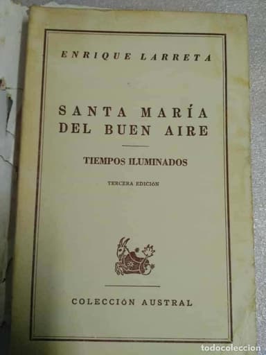 SANTA MARÍA DEL BUEN AIRE , TIEMPOS ILUMINADOS / ENRRIQUE LARRETA AUSTRAL