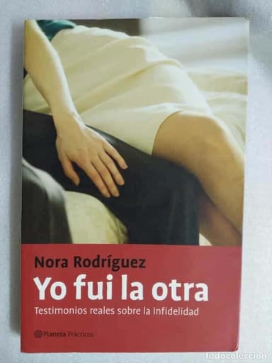 YO FUI LA OTRA. TESTIMONIOS REALES SOBRE LA INFIDELIDAD - RODRÍGUEZ, NORA