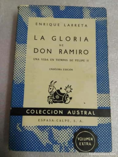 ENRIQUE LARRETA - LA GLORIA DE DON RAMIRO (UNA VIDA EN TIEMPOS DE FELIPE II) COLECCIÓN AUSTRAL