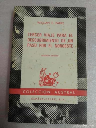 WILLIAM E. PARRY. TERCER VIAJE PARA EL DESCUBRIMIENTO DE UN PASO POR EL NOROESTE. ESPASA-CALPE