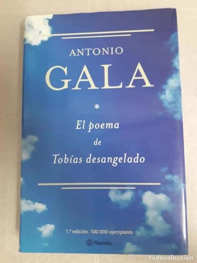 EL POEMA DE TOBIAS DESANGELADO DE ANTONIO GALA. 1a edicion