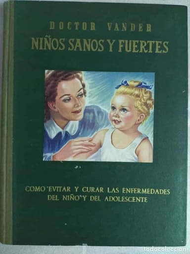 DOCTOR VANDER NIÑOS SANOS Y FUERTES COMO CURAR Y EVITAR ENFERMEDADES 1952 EJEMPLAR NUMERADO