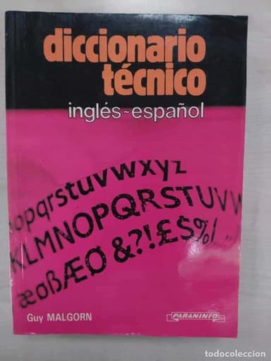 DICCIONARIO TÉCNICO INGLÉS - ESPAÑOL. GUY MALGORN. MARÍA RODRÍGUEZ RODRÍGUEZ PARANINFO