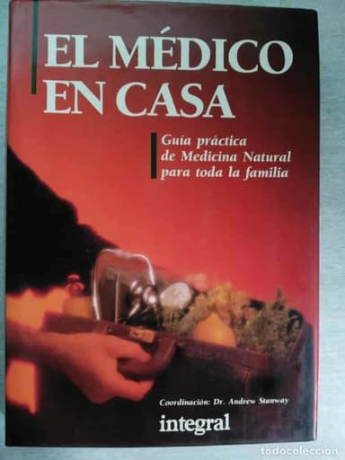 EL MEDICO EN CASA - GUIA PRACTICA DE MEDICINA NATURAL - DR. ANDREW STANWAY - EDITORIAL INTEGRAL