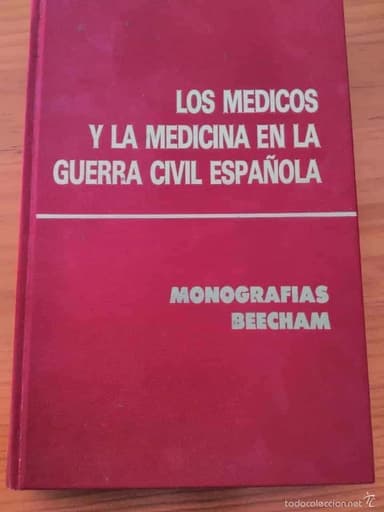 LOS MÉDICOS Y LA MEDICINA EN LA GUERRA CIVIL ESPAÑOLA MONOGRAFIAS BEECHAM