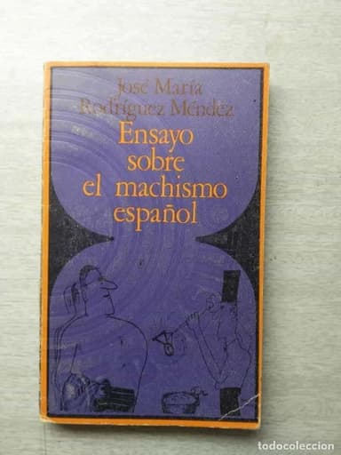 ENSAYO SOBRE EL MACHISMO ESPAÑOL. JOSE MARIA RODRIGUEZ MENDEZ
