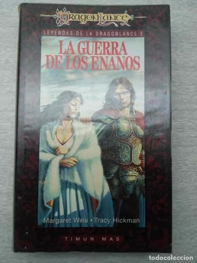 LA GUERRA DE LOS ENANOS LEYENDAS DE LA DRAGONLANCE 2 . TIMUN MAS .MARGARET WEIS Y TRACY HICKMAN