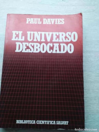EL UNIVERSO DESBOCADO PAUL DAVIES. BIBLIOTECA CIENTÍFICA SALVAT