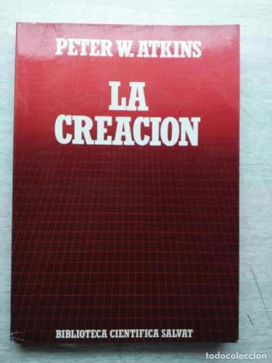 LA CREACION PETER W. ATKINS . BIBLIOTECA CIENTÍFICA SALVAT