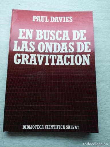 EN BUSCA DE LAS ONDAS DE GRAVITACION . PAUL DAVIES BIBLIOTECA CIENTÍFICA SALVAT