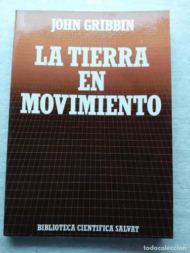 LA TIERRA EN MOVIMIENTO .JOHN GRIBBIN COMBINA BIBLIOTECA CIENTÍFICA SALVAT
