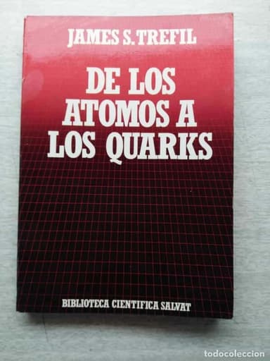 DE LOS ATOMOS A LOS QUARKS JAMES S. TREFIL. BIBLIOTECA CIENTÍFICA SALVAT COMBINA GASTOS DE ENVIO