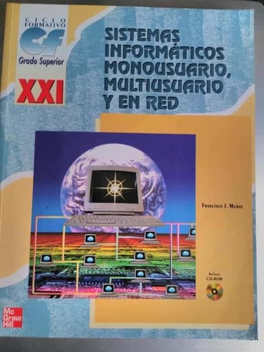 SISTEMAS INFORMÁTICOS MONOUSUARIO, MULTIUSUARIO Y EN RED. MAC GRAW HILL. 2002