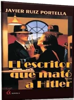 El Escritor que Mató a Hitler por Javier Ruiz Portella en Rústica año 2013