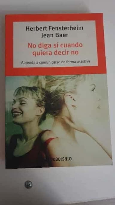 No diga si cuando quiera decir no Dont Say Yes When You Want to Say No (Autoayuda  Self Help)