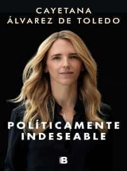 Políticamente Indeseable Cayetana Alvarez De Toledo