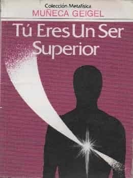 Tú Eres Un Ser Superior