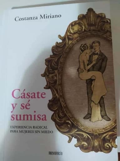 Cásate y sé sumisa : experiencia radical para mujeres sin miedo