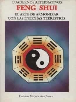 Feng Shui. El arte de armonizar con las energías terrestres