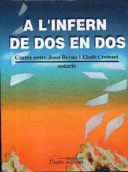 Linfern de DOS en DOS : Converses Entre Joan Bernà I Eladi Crehuet