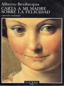 Carta A Mi Madre Sobre La Felicidad