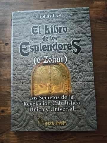 El libro de los esplendores (o Zohar) : los secretos de la revelación cabalísta única y universal