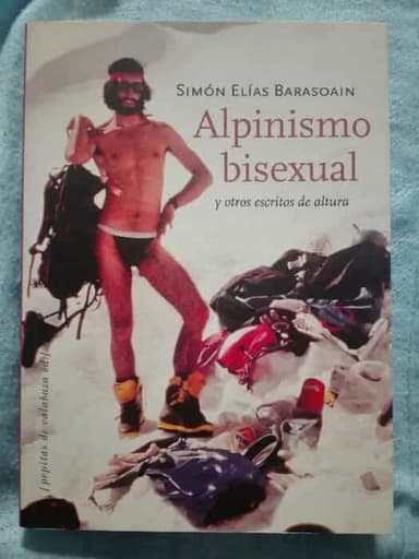 Alpinismo bisexual y otros escritos de altura