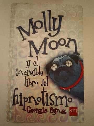 Molly Moon y el increíble libro del hipnotismo