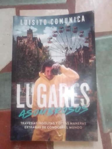 Lugares asombrosos : Travesías insólitas y otras maneras extrañas de conocer al mundo
