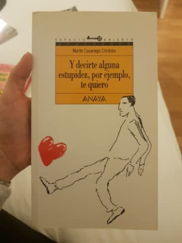 Y decirte alguna estupidez por ejemplo te quiero