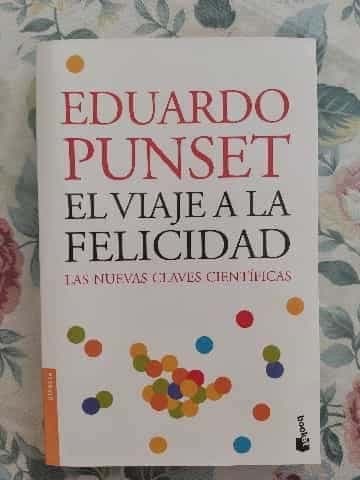 El viaje a la felicidad : las nuevas claves científicas  
