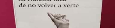 LA RIDICULA IDEA DE NO VOLVER A VERTE