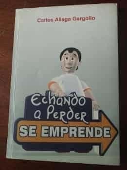 ECHANDO A PERDER SE EMPRENDE