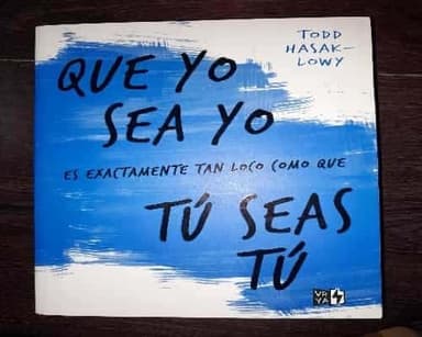Que yo sea yo es exactamente como que tú seas tú 