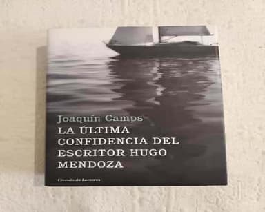 La ultima confidencia del escritor Hugo Mendoza
