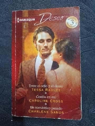 Entre el odio y el deseo; Confía en mí & Un romántico pasado