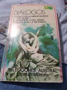 Diálogos de Platón. Fedoon o de la inmortalidad del alma. El banquete o del amor. Gorgias o de la retórica 