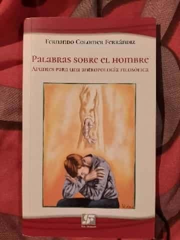 Palabras sobre el hombre: Apuntes para una antropologia filosofica