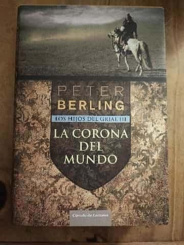 LOS HIJOS DEL GRIAL III  LA CORONA DEL MUNDO