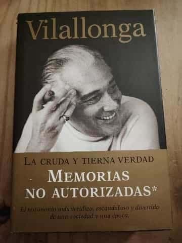 La cruda y tierna verdad : memorias no autorizadas