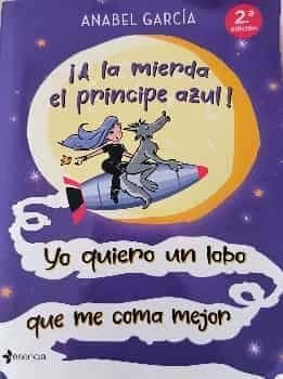 ¡A la mierda el príncipe azul! Yo quiero un lobo que me coma mejor.